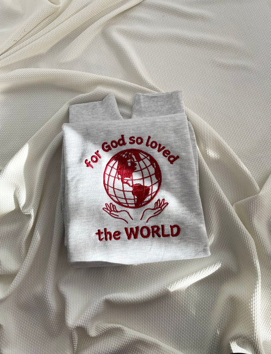 For God so loved the world - embroidered sweatshirt (embroidery is on the back)